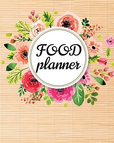 Food Planner: Meal Planning - Weekly Meal Planner - 106 Pages 8x10 - Softback For Meal Planning (Meal Planner): Meal Planner (Paperback)