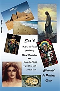 Sarh: A Story of Tamar, Firstborn of Mary Magdalene and Jesus the Christ for Those with Ears to Hear (Paperback)