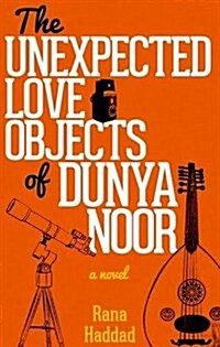 The Unexpected Love Objects of Dunya Noor (Paperback)