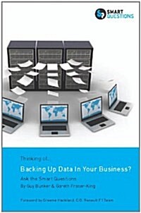 Thinking of...Backing Up Data In Your Business? Ask the Smart Questions (Paperback)