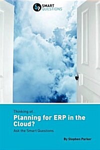 Thinking of...Planning for ERP in the Cloud? Ask the Smart Questions (Paperback)