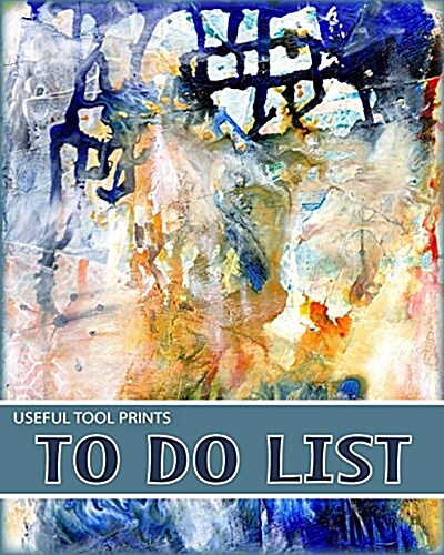 Useful Tool Prints To Do List: To Do List Notebook Time Management Planner 100 Pages 8x10 Matte Cover Finish Book 10 (Paperback)