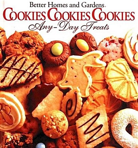 Better Homes and Gardens Cookies Cookies Cookies Any-Day Treats/Christmastime Treats (Paperback)