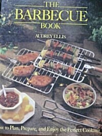 Barbecue Book: How to Plan, Prepare, and Enjoy the Perfect Cookout (Hardcover)