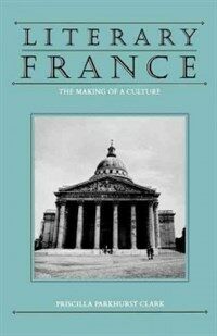 Literary France : the making of a culture