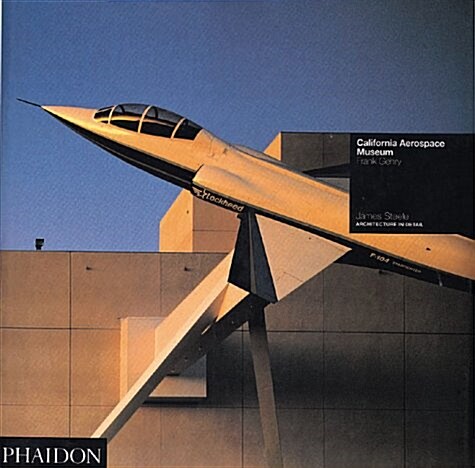 California Aerospace Museum: Frank Gehry: Architecture in Detail (Paperback)