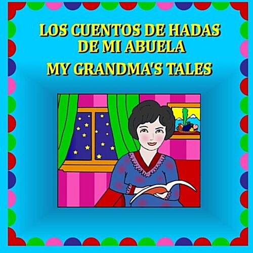 My Grandmas Tales/Los Cuentos De Hadas De Mi Abuela (Paperback, Large Print, Bilingual)