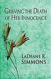 Grieving the Death of Her Innocence (Paperback)