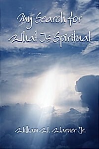 My Search for What Is Spiritual (Paperback)