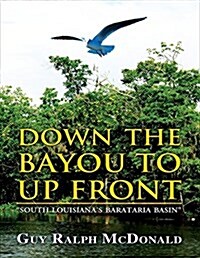 Down the Bayou to Up Front (Paperback)