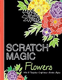 Scratch Magic Flowers: With 10 Templates, Craft Ideas, and Scratch Stylus (Other)