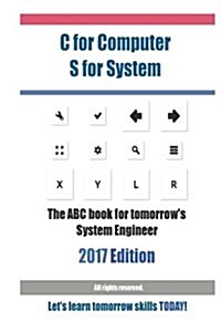 C for Computer S for System: The ABC Book for tomorrows System Engineer (Paperback)