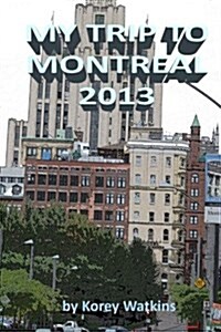 My Trip to Montreal 2013 (Paperback)