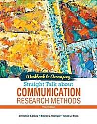Straight Talk About Communication Research Methods (Paperback, 3rd, Spiral, Workbook)