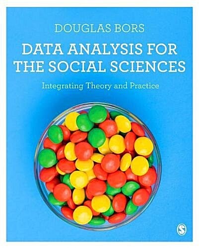 Data Analysis for the Social Sciences : Integrating Theory and Practice (Hardcover)