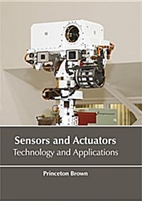 Sensors and Actuators: Technology and Applications (Hardcover)