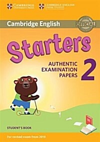Cambridge English Young Learners 2 for Revised Exam from 2018 Starters Students Book : Authentic Examination Papers (Paperback)