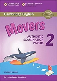Cambridge English Young Learners 2 for Revised Exam from 2018 Movers Students Book : Authentic Examination Papers (Paperback)
