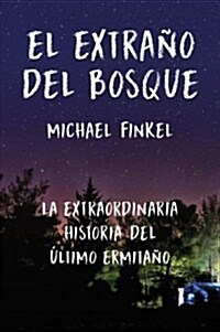 El Extra? del Bosque: La Extraordinaria Historia del ?timo Ermita? (Hardcover)