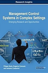 Management Control Systems in Complex Settings: Emerging Research and Opportunities (Hardcover)