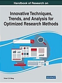 Handbook of Research on Innovative Techniques, Trends, and Analysis for Optimized Research Methods (Hardcover)