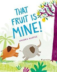 That Fruit Is Mine! (Hardcover)