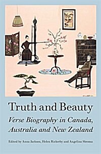 Truth and Beauty: Verse Biography in Canada, Austrlia and New Zealand (Paperback, None)