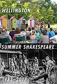 Wellington Summer Shakespeare 1983-2017 (Paperback)