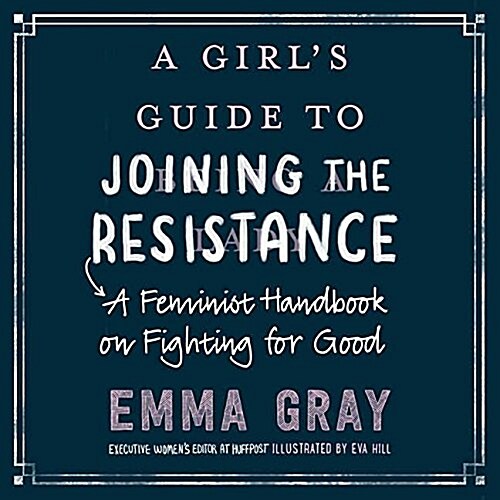 A Girls Guide to Joining the Resistance: A Feminist Handbook on Fighting for Good (MP3 CD)