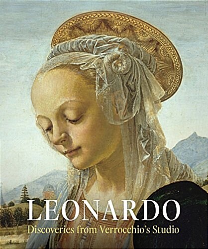 Leonardo: Discoveries from Verrocchios Studio: Early Paintings and New Attributions (Hardcover)