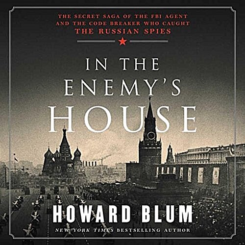 In the Enemys House Lib/E: The Secret Saga of the FBI Agent and the Code Breaker Who Caught the Russian Spies (Audio CD)