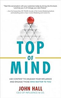Top of Mind: Use Content to Unleash Your Influence and Engage Those Who Matter to You (Audio CD)
