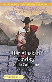 Her Alaskan Cowboy (Mass Market Paperback, Large Print)