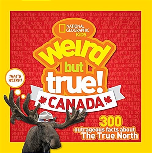 Weird But True Canada: 300 Outrageous Facts about the True North (Library Binding)