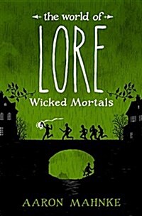 The World of Lore: Wicked Mortals (Hardcover)