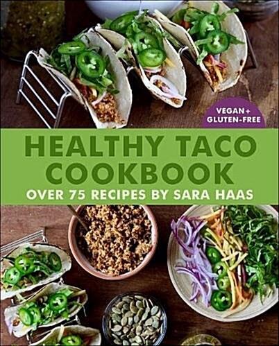 Taco! Taco! Taco!: The Ultimate Taco Cookbook - Over 100 Recipes for Everybody (Paperback)