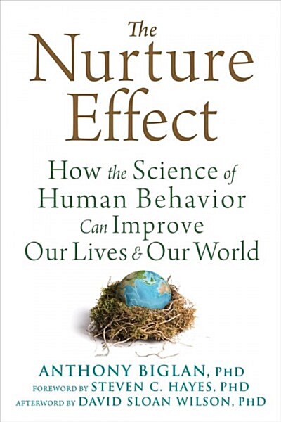 The Nurture Effect: How the Science of Human Behavior Can Improve Our Lives and Our World (Paperback)