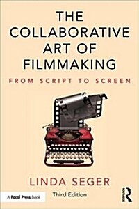 The Collaborative Art of Filmmaking: From Script to Screen (Paperback, 3)