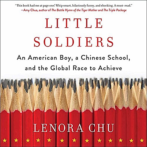 Little Soldiers: An American Boy, a Chinese School, and the Global Race to Achieve (MP3 CD)