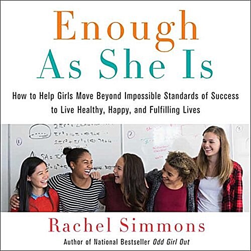 Enough as She Is: How to Help Girls Move Beyond Impossible Standards of Success to Live Healthy, Happy, and Fulfilling Lives (Audio CD)