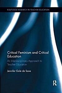 Critical Feminism and Critical Education: An Interdisciplinary Approach to Teacher Education (Paperback)