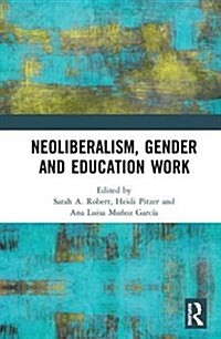 Neoliberalism, Gender and Education Work (Hardcover)