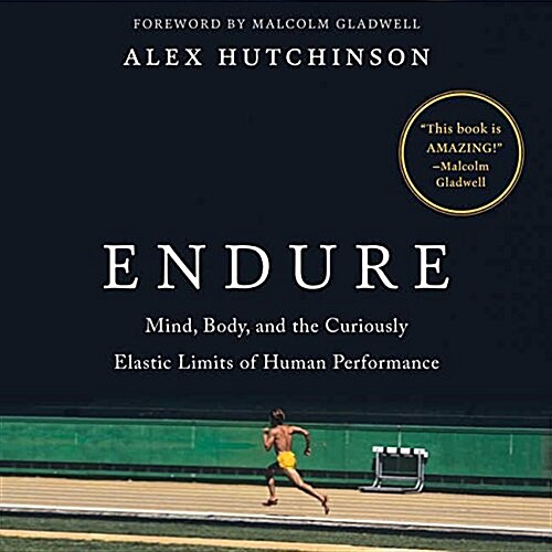 Endure: Mind, Body, and the Curiously Elastic Limits of Human Performance (MP3 CD)