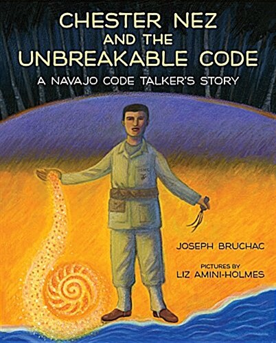 [중고] Chester Nez and the Unbreakable Code: A Navajo Code Talkers Story (Hardcover)