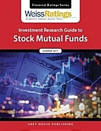 Weiss Ratings Investment Research Guide to Stock Mutual Funds, Summer 2017 (Paperback)