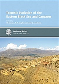 Tectonic Evolution of the Eastern Black Sea and Caucasus (Hardcover)