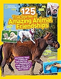 125 True Stories of Amazing Animal Friendships (Library Binding)