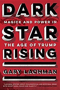 Dark Star Rising: Magick and Power in the Age of Trump (Paperback)