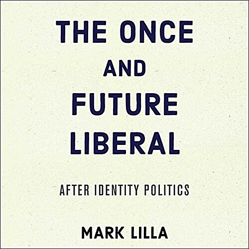 [중고] The Once and Future Liberal: After Identity Politics (Audio CD)