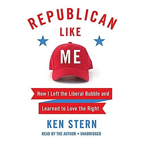 Republican Like Me: How I Left the Liberal Bubble and Learned to Love the Right (Audio CD)